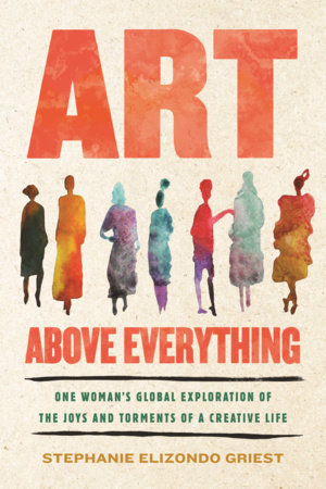 Art Above Everything by Stephanie Elizondo Griest