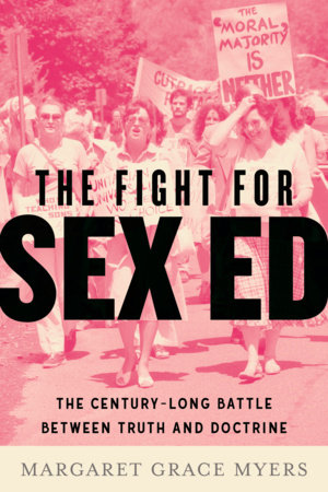 The Fight for Sex Ed by Margaret Grace Myers