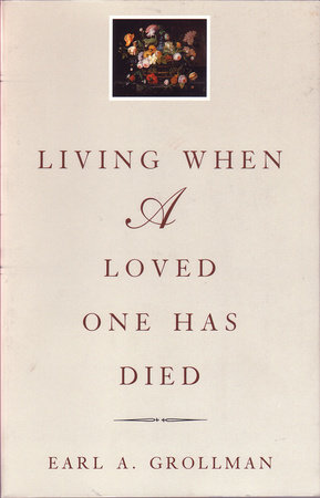 Living When a Loved One Has Died by Earl A. Grollman