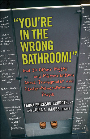 "You're in the Wrong Bathroom!" by Laura Erickson-Schroth and Laura A. Jacobs