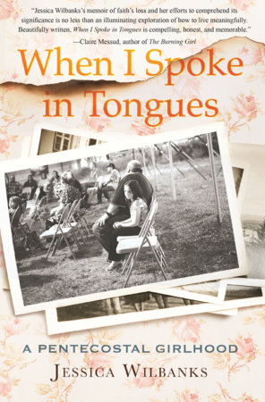 When I Spoke in Tongues by Jessica Wilbanks