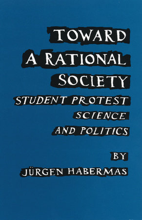 Toward a Rational Society by Juergen Habermas