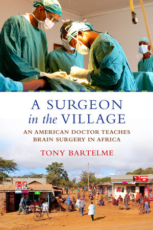 A Surgeon in the Village by Tony Bartelme