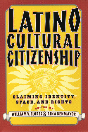 Latino Cultural Citizenship by William Flores