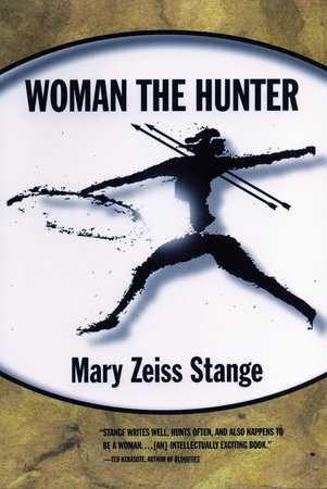 Woman the Hunter by Mary Zeiss Stange