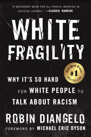 White Fragility by Dr. Robin DiAngelo