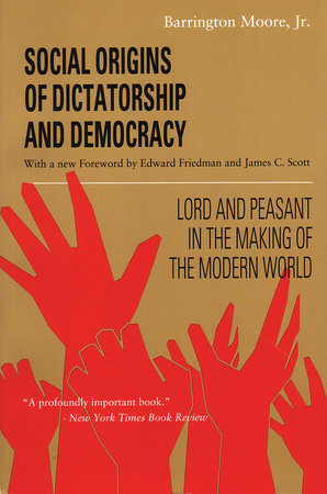 Social Origins of Dictatorship and Democracy by Barrington Moore