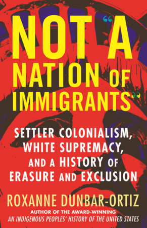Not "A Nation of Immigrants" by Roxanne Dunbar-Ortiz