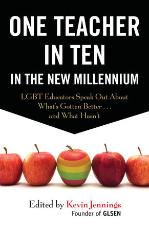 One Teacher in Ten in the New Millennium by Kevin Jennings