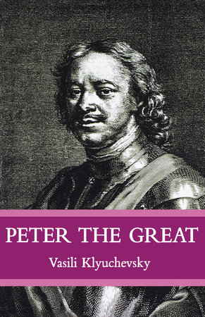 Peter The Great by Vasisi Klyuchevsky