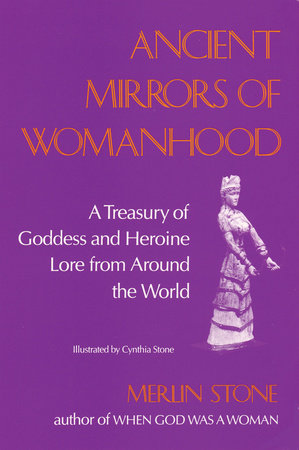 Ancient Mirrors of Womanhood by Merlin Stone