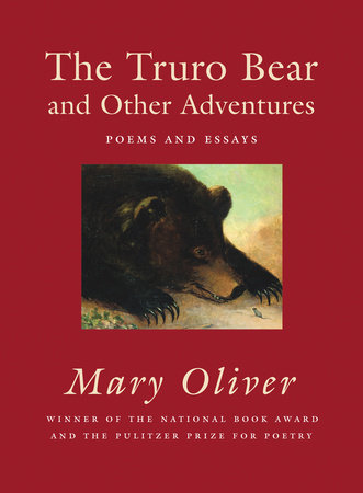 The Truro Bear and Other Adventures by Mary Oliver