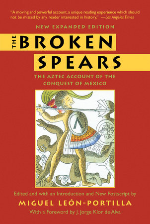 The Broken Spears 2007 Revised Edition by Miguel Leon-Portilla