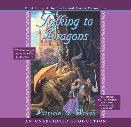 The Enchanted Forest Chronicles Book Four: Talking to Dragons by Patricia C. Wrede