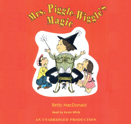 Mrs. Piggle-Wiggle's Magic by Betty MacDonald