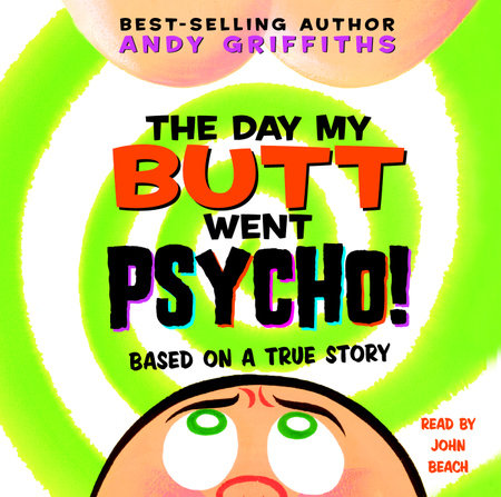 The Day My Butt Went Psycho by Andy Griffiths
