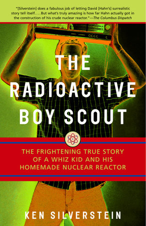 The Radioactive Boy Scout by Ken Silverstein