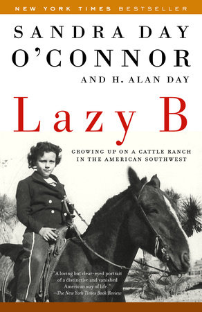 Lazy B by Sandra Day O'Connor and H. Alan Day