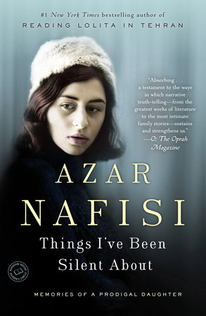 Things I've Been Silent About by Azar Nafisi