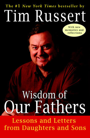 Wisdom of Our Fathers by Tim Russert