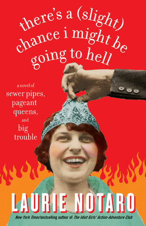 There's a (Slight) Chance I Might Be Going to Hell by Laurie Notaro