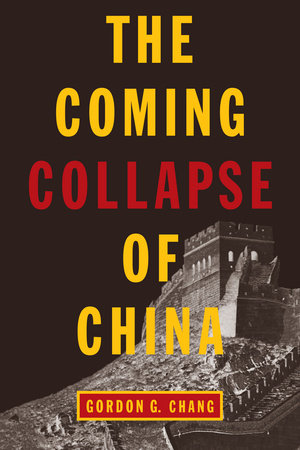 The Coming Collapse of China by Gordon G. Chang