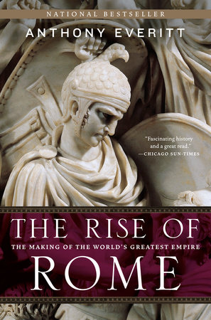 The Rise of Rome by Anthony Everitt