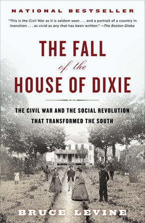 The Fall of the House of Dixie by Bruce Levine