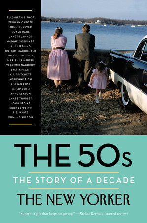 The 50s: The Story of a Decade by The New Yorker