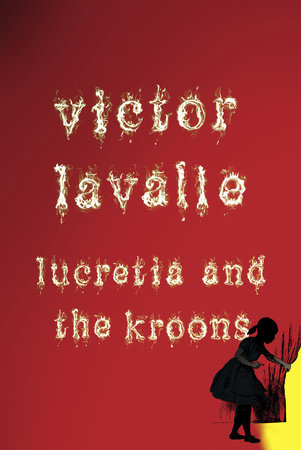 Lucretia and the Kroons (Novella) by Victor LaValle