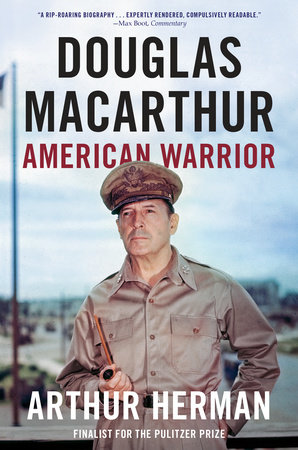 Douglas MacArthur by Arthur Herman