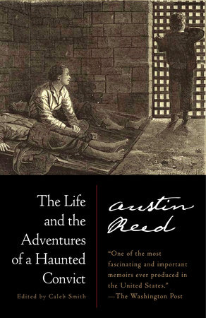 The Life and the Adventures of a Haunted Convict by Austin Reed