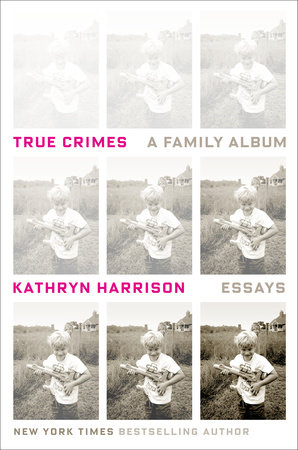 True Crimes by Kathryn Harrison