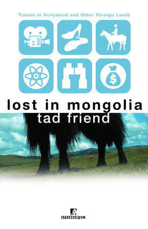 Lost in Mongolia by Tad Friend