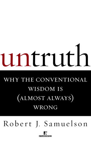 Untruth by Robert J. Samuelson