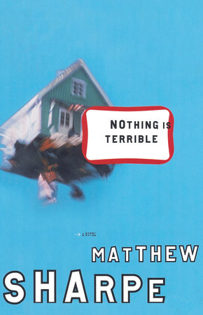 Nothing Is Terrible by Matthew Sharpe