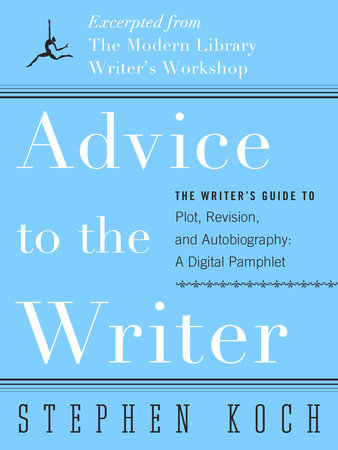 Advice to the Writer by Stephen Koch