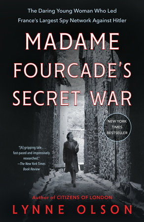 Madame Fourcade's Secret War by Lynne Olson