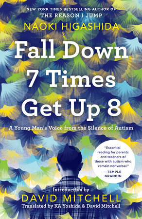 Fall Down 7 Times Get Up 8 By Naoki Higashida Penguinrandomhouse Com Books