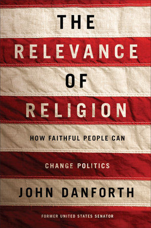 The Relevance of Religion by John Danforth