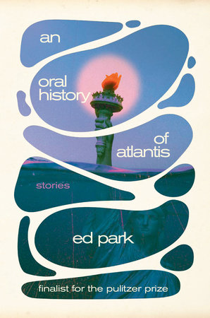 An Oral History of Atlantis by Ed Park