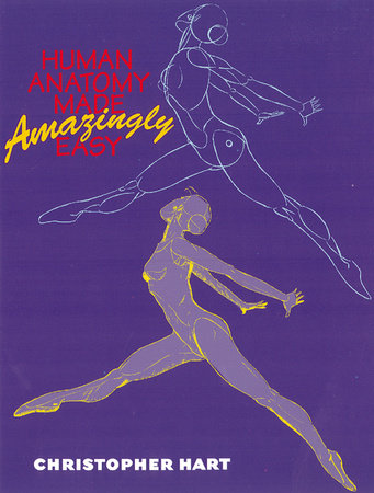 Human Anatomy Made Amazingly Easy by Christopher Hart