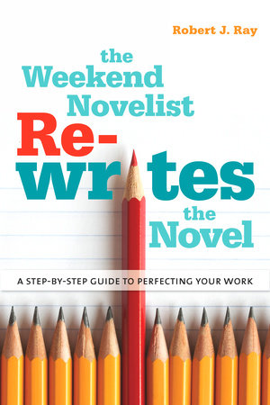 The Weekend Novelist Rewrites the Novel by Robert J. Ray