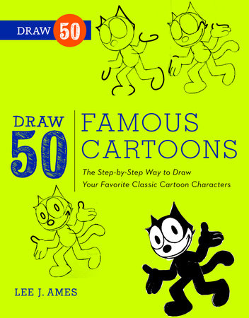 Draw 50 Famous Cartoons by Lee J. Ames