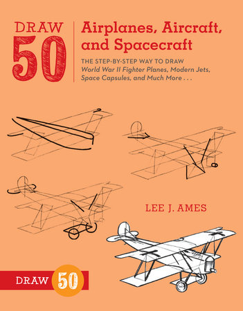 Draw 50 Airplanes, Aircraft, and Spacecraft by Lee J. Ames