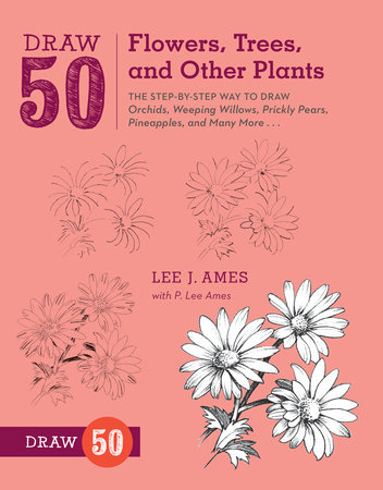 Draw 50 Flowers, Trees, and Other Plants by Lee J. Ames and P. Lee Ames