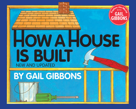 How a House Is Built (New & Updated) by Gail Gibbons