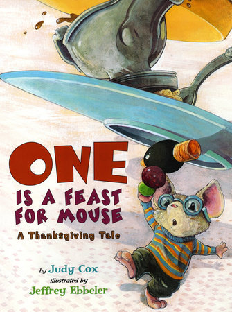 One Is a Feast for Mouse by by Judy Cox; illustrated by Jeffrey Ebbeler
