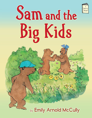 Sam and the Big Kids by Emily Arnold McCully