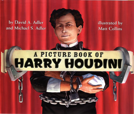 A Picture Book of Harry Houdini by David A. Adler and Michael S. Adler